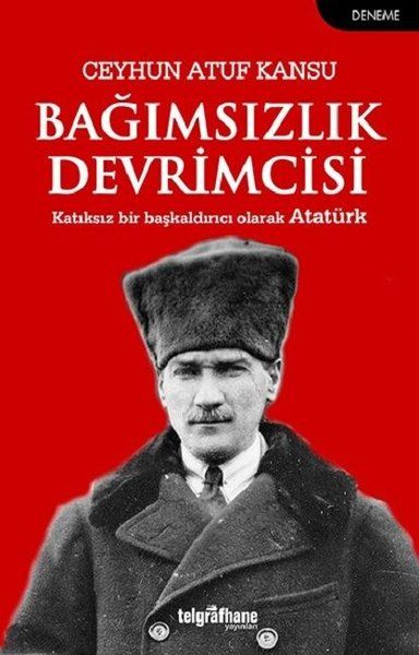 Bağımsızlık Devrimcisi - Ceyhun Atuf Kansu kitap kapağı