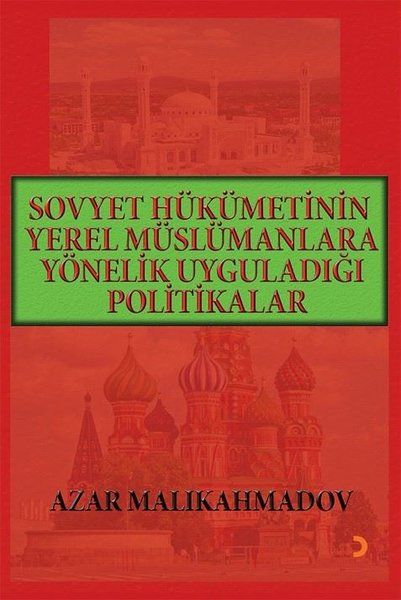 Sovyet Hükümetinin Yerel Müslümanlara Yönelik Uyguladığı Politikalar (1917-1991) - Azar Malikahmadov kitap kapağı