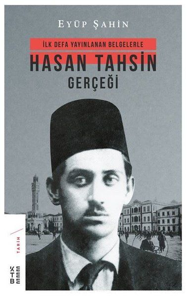 İlk Defa Yayınlanan Belgelerle Hasan Tahsin Gerçeği - Eyüp Şahin kitap kapağı