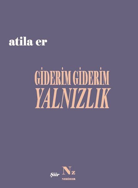 Giderim Giderim Yalnızlık - Atila Er kitap kapağı