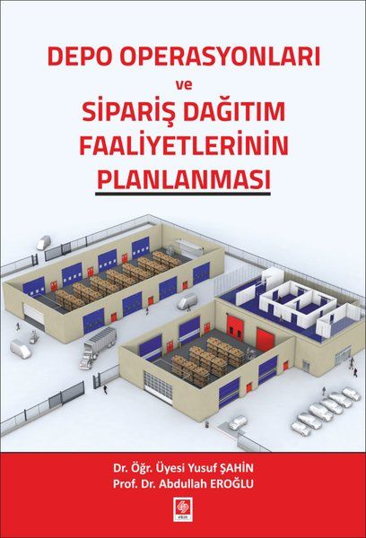 Depo Operasyonları ve Sipariş Dağıtım Faaliyetlerinin Planlanması - Yusuf Şahin, Abdullah Eroğlu kitap kapağı
