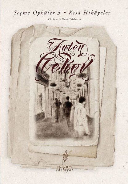 Seçme Öyküler 3 - Kısa Hikayeler - Anton Pavloviç Çehov kitap kapağı