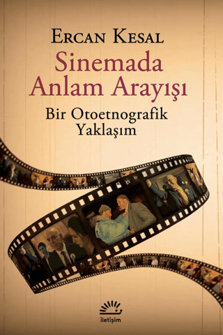 Sinemada Anlam Arayışı - Bir Otoetnografik Yaklaşım - Ercan Kesal kitap kapağı