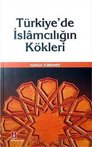 Türkiye'de İslamcılığın Kökleri - Hamza Türkmen kitap kapağı