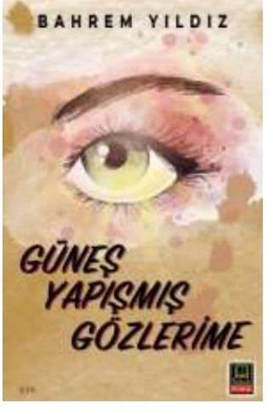 Güneş Yapışmış Gözlerime - Bahrem Yıldız kitap kapağı