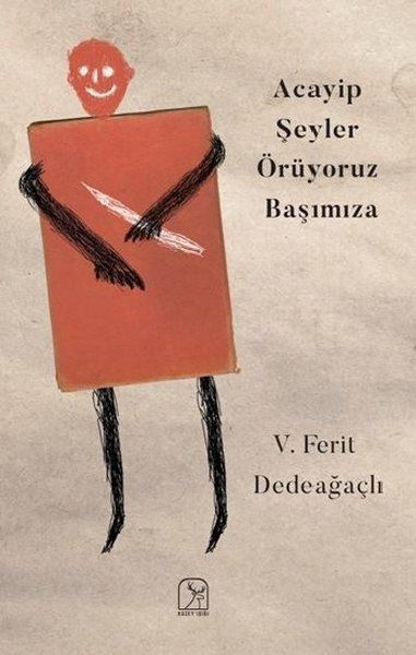 Acayip Şeyler Örüyoruz Başımıza - V. Ferit Dedeağaçlı kitap kapağı