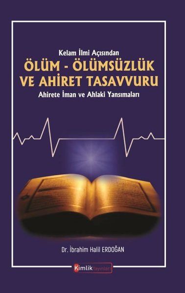 Kelam İlmi Açısından Ölüm Ölümsüzlük ve Ahiret Tasavvuru - İbrahim Halil Erdoğan kitap kapağı