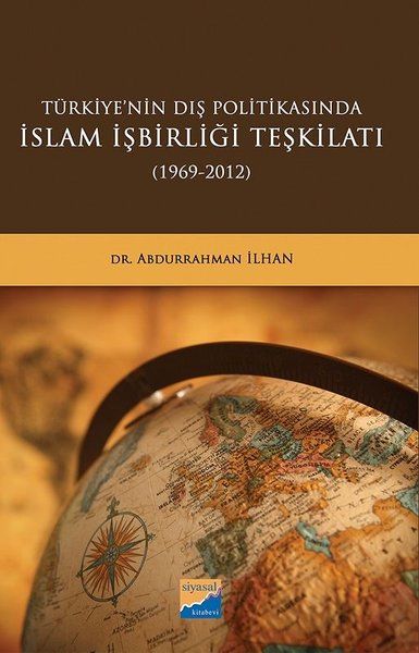 Türkiye'nin Dış Politikasında İslam İşbirliği Teşkilatı (1969-2012) - Abdurrahman İlhan kitap kapağı