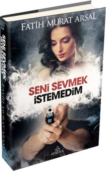 Seni Sevmek İstemedim - Fatih Murat Arsal kitap kapağı