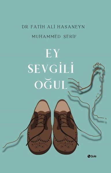 Ey Sevgili Oğul - Fatih Ali Hasaneyn, Muhammed Şerif kitap kapağı