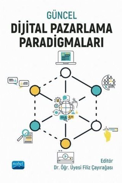 Güncel Dijital Pazarlama Paradigmaları - Mehmet Demirdöğmez, Sinan Çavuşoğlu, İbrahim Halil Efendioğlu, Metin Saygılı…
