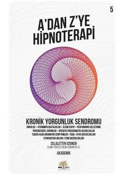 Kronik Yorgunluk Sendromu - A'dan Z’ye Hipnoterapi (5. Kitap) - Celalettin Uzuner kitap kapağı