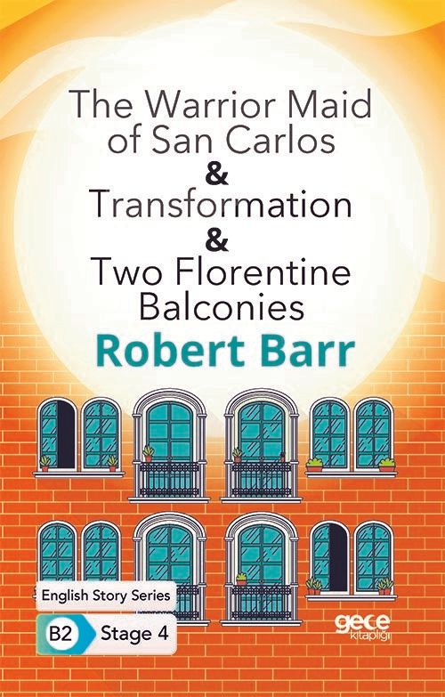 The Warrior Maid of San Carlos - Transformation - Two Florentine Balconies - İngilizce Hikayeler B2 Stage 4 - Robert Barr…