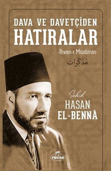 Dava ve Davetçiden Hatıralar (İhvan-ı Müslimin) - Hasan El, Benna, Hasan el kitap kapağı