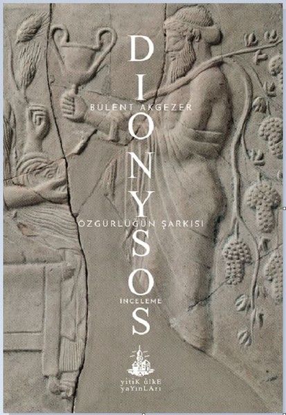 Dionysos - Özgürlüğün Şarkısı - Bülent Akgezer kitap kapağı