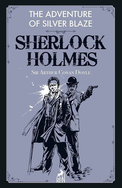 The Adventure of Silver Blaze - Sherlock Holmes - Sir Arthur Conan Doyle kitap kapağı