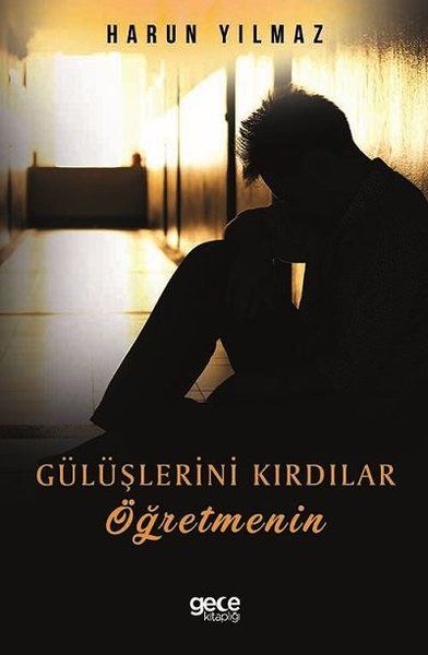 Gülüşlerini Kırdılar Öğretmenin - Harun Yılmaz kitap kapağı