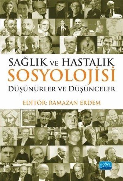 Sağlık ve Hastalık Sosyolojisi - Elif Kaya, Ahmet Alkan, Hilal Akman Dömbekci, Ramazan Kıraç, Ramazan Erdem, Aynur Toraman…