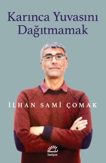 Karınca Yuvasını Dağıtmamak - İlhan Sami Çomak kitap kapağı