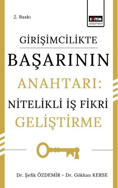 Girişimcilikte Başarının Anahtarı: Nitelikli İş Fikri Geliştirme - Gökhan Kerse, Şefik Özdemir kitap kapağı
