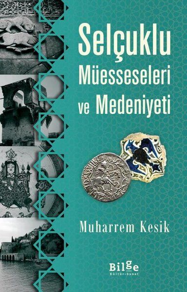Selçuklu Müesseseleri ve Medeniyeti - Muharrem Kesik kitap kapağı