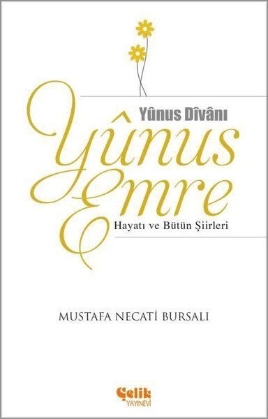 Yunus Emre Hayatı ve Bütün Şiirleri - Mustafa Necati Bursalı kitap kapağı