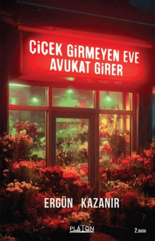 Çiçek Girmeyen Eve Avukat Girer - Ergün Kazanır kitap kapağı
