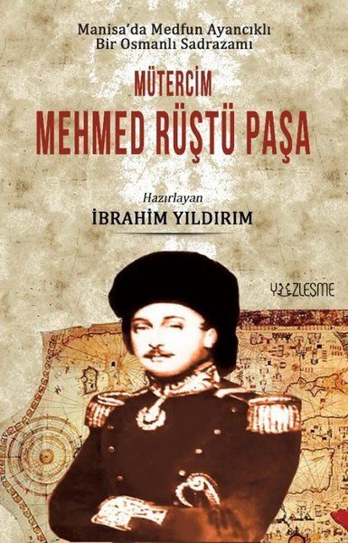 Manisa'da Medfun Ayancıklı Bir Osmanlı Sadrazamı Mütercim Mehmed Rüştü Paşa - İbrahim Yıldırım kitap kapağı