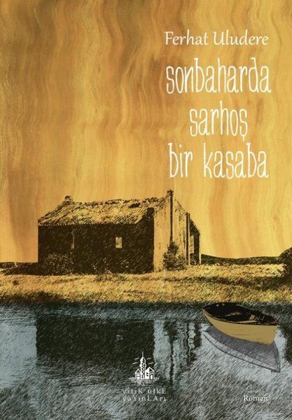 Sonbaharda Sarhoş Bir Kasaba - Ferhat Uludere kitap kapağı