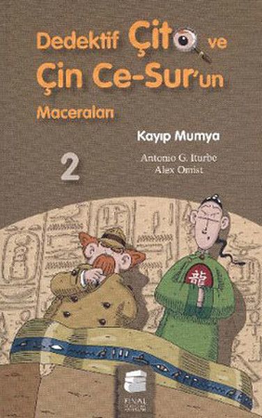Dedektif Çito ve Çin Ce-Sur’un Maceraları 2 - Kayıp Mumya - Alex Omist, Antonio G. Iturbe kitap kapağı