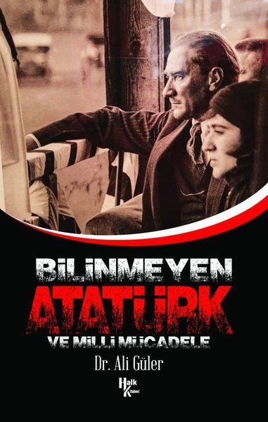 Bilinmeyen Atatürk ve Milli Mücadele - Ali Güler kitap kapağı