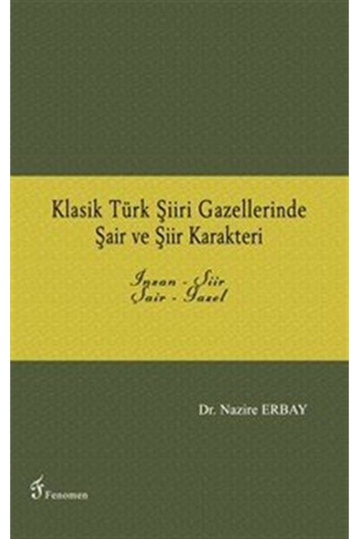 Klasik Türk Şiiri Gazellerinde Şair ve Şiir Karakteri - Nazire Erbay kitap kapağı
