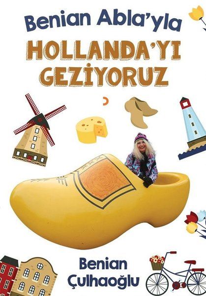 Benian Abla'yla Hollanda'yı Geziyoruz - Benian Çulhaoğlu kitap kapağı