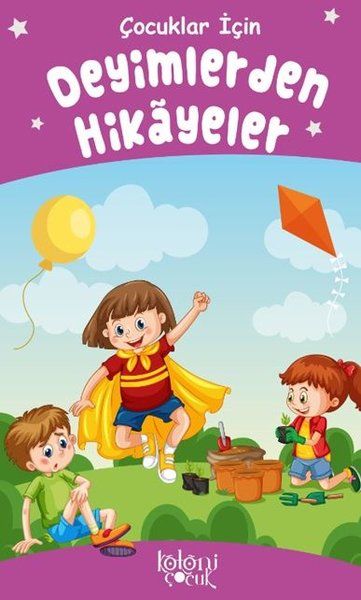 Deyimlerden Hikayeler - Çocuklar İçin - Kolektif kitap kapağı