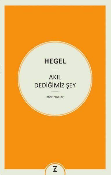 Akıl Dediğimiz Şey - Georg Wilhelm Friedrich Hegel kitap kapağı