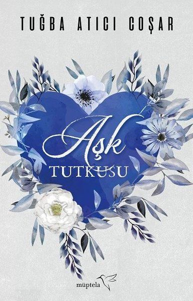 Aşk Tutkusu - Tuğba Atıcı Coşar kitap kapağı