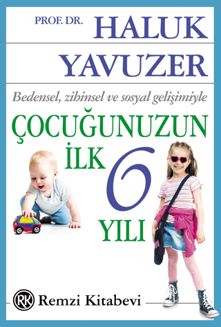 Bedensel, Zihinsel ve Sosyal Gelişimiyle Çocuğunuzun İlk 6 Yılı - Haluk Yavuzer kitap kapağı
