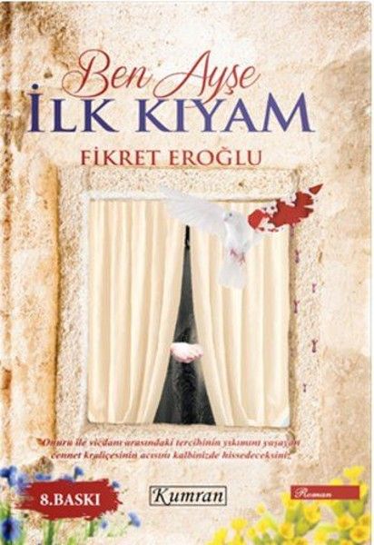 Ben Ayşe İlk Kıyam - Fikret Eroğlu kitap kapağı