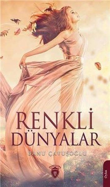 Renkli Dünyalar - Banu Çavuşoğlu kitap kapağı