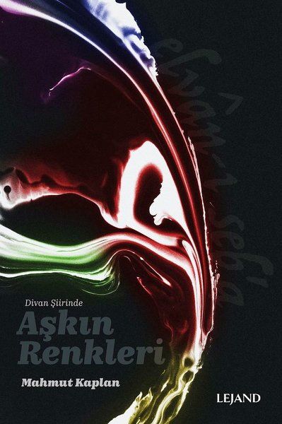 Divan Şiirinde Aşkın Renkleri - Mahmut Kaplan kitap kapağı