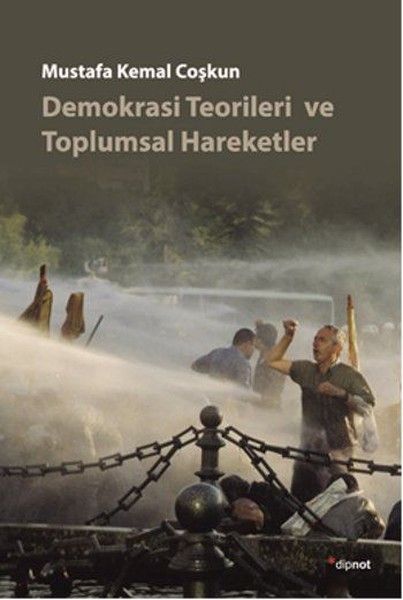 Demokrasi Teorileri ve Toplumsal Hareketler - Mustafa Kemal Coşkun kitap kapağı
