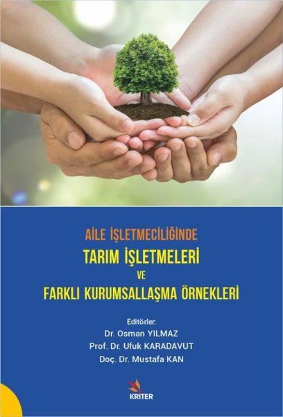 Aile İşletmeciliğinde Tarım İşletmeleri ve Farklı Kurumsallaşma Örnekleri - Ufuk Karadavut, Osman Yılmaz, Mustafa Kan kitap…