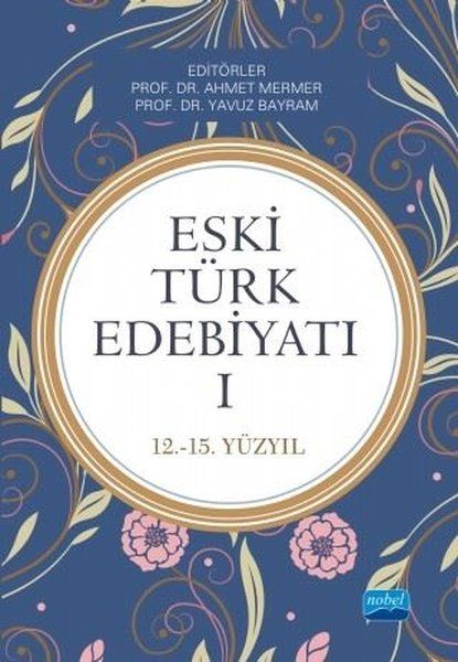 Eski Türk Edebiyatı 1 (12 - 15. Yıl) - Ümran Ay, Ömer Özkan, Atilla Batur, Muvaffak Eflatun, Yavuz Bayram kitap kapağı