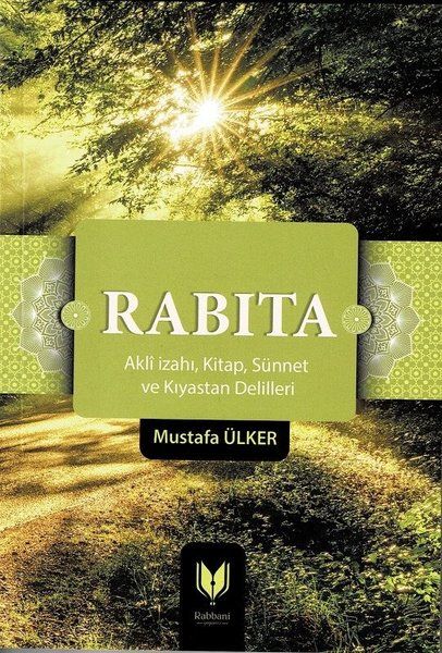 Rabıta (Akli İzahı, Kitap, Sünnet ve Kıyastan Delilleri) - Mustafa Ülker kitap kapağı
