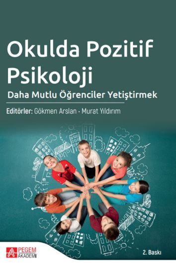 Okulda Pozitif Psikoloji Kuramdan Uygulamaya - Ünsal Yetim, Muhammet Coşkun, Mustafa Kılınç, Ramazan Demir, Muhammet Cevat…