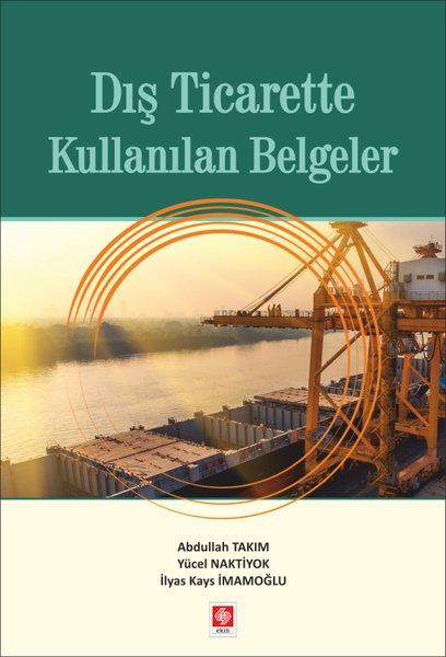 Dış Ticarette Kullanılan Belgeler - Abdullah Takım, İlyas Kays İmamoğlu, Yücel Naktiyok kitap kapağı