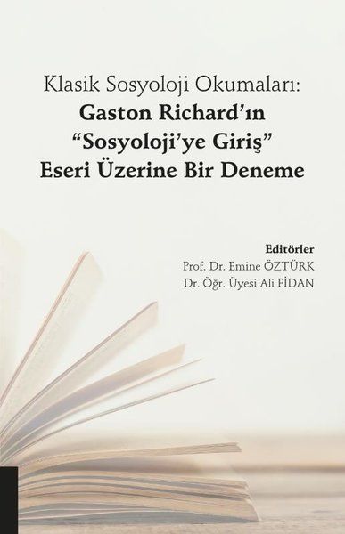 Klasik Sosyoloji Okumaları: Gaston Richard’ın "Sosyoloji’ye Giriş" Eseri Üzerine Bir Deneme - Emine Öztürk, Ali Fidan kitap…