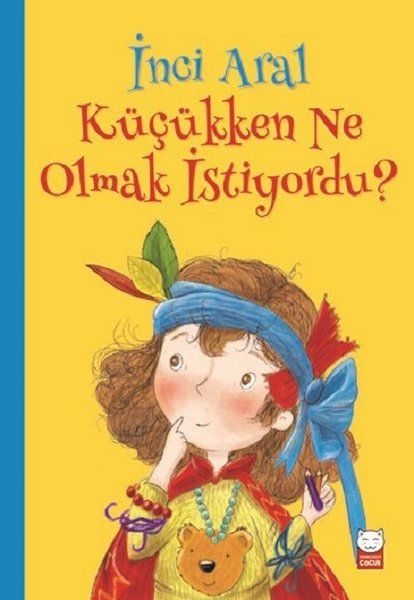İnci Aral Küçükken Ne Olmak İstiyordu? - İnci Aral kitap kapağı
