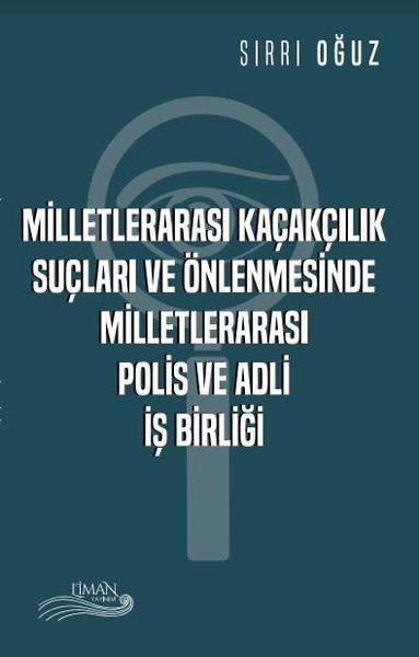 Milletlerarası Kaçakçılık Suçları ve Önlenmesinde Milletlerarası Polis ve Adli İş Birliği - Sırrı Oğuz kitap kapağı