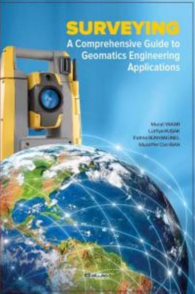 Surveying A Comprehensive Guide To Geomatics Engineering Applications - Murat Yakar, Fatma Bünyal Ünel, Lütfiye Kuşak…